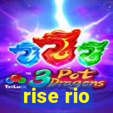 rise rio